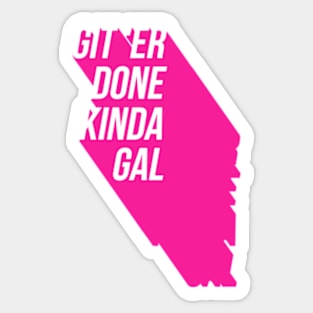 Git'Er Done Kinda Gal Sticker